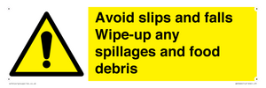 Avoid slips and falls Wipe-up any spillages and food debris